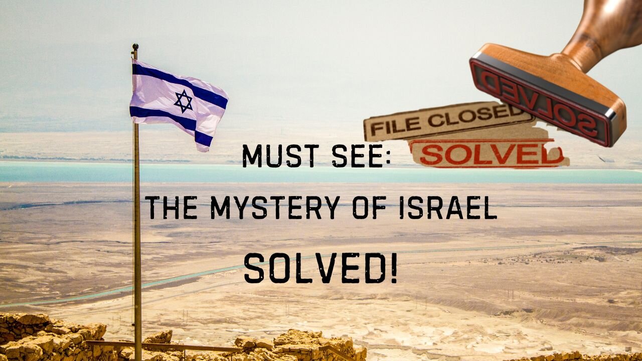 The Mystery of Israel SOLVED