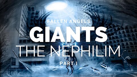 Fallen Angels, Giants, & the Nephilim Part 1 of 3