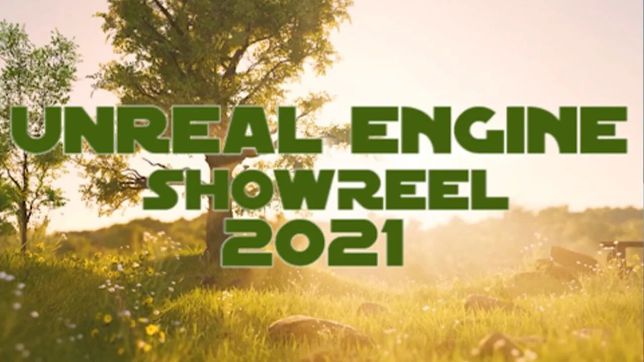 UNREAL ENGINE SHOWREEL 2021