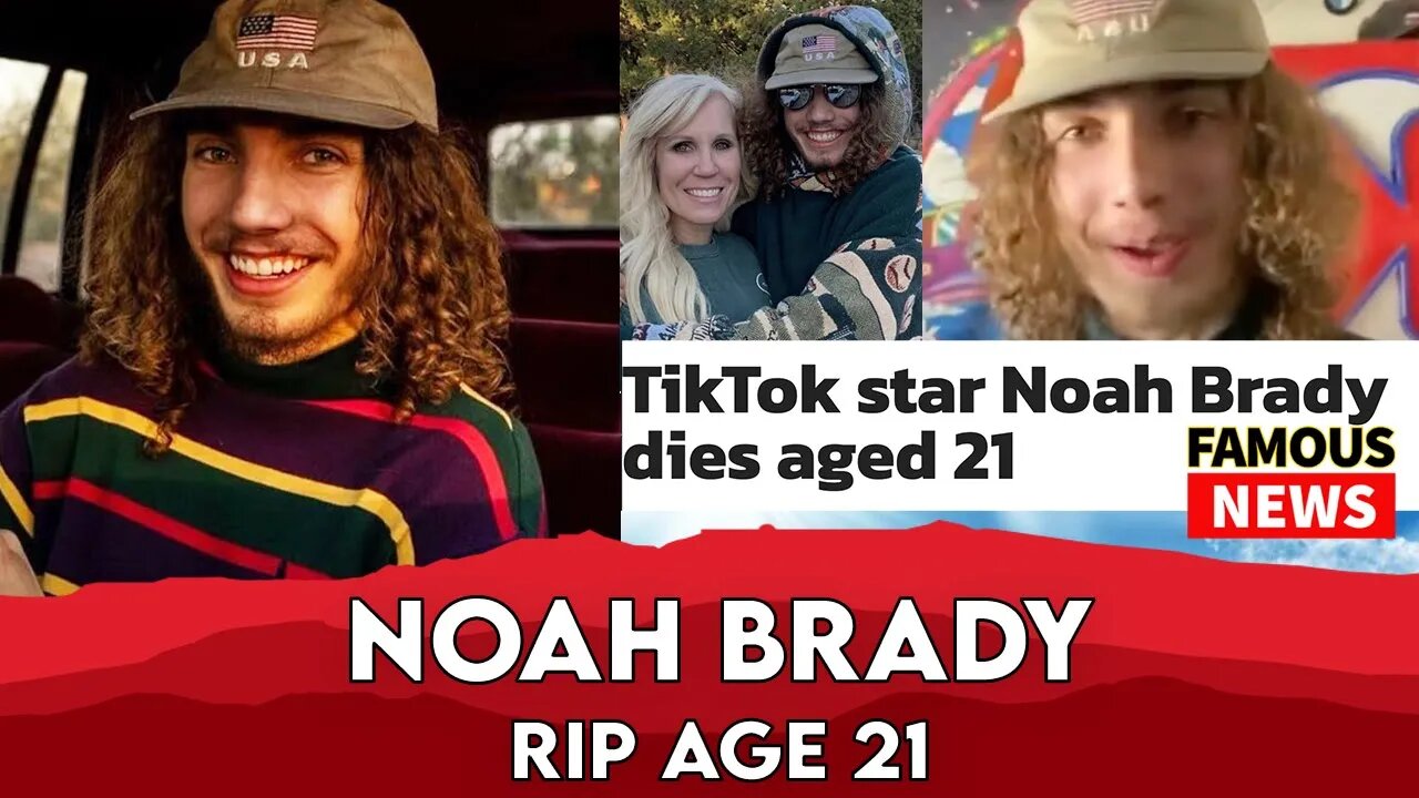 TikTok Star Noah Brady Dead at 21 | Famous News