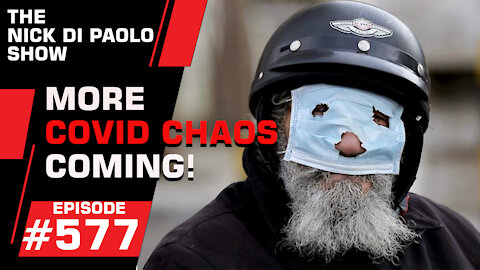 More COVID CHAOS Coming! | Nick Di Paolo Show #577