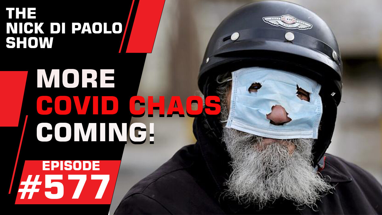 More COVID CHAOS Coming! | Nick Di Paolo Show #577