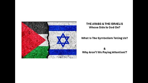 THE ARABS, ISRAELIS & ARCHETYPES: What is the Symbolism Telling Us?