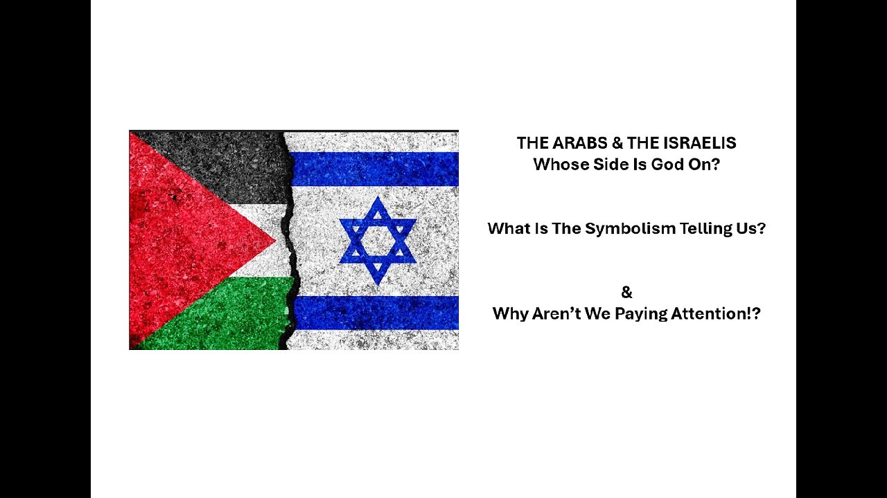 THE ARABS, ISRAELIS & ARCHETYPES: What is the Symbolism Telling Us?