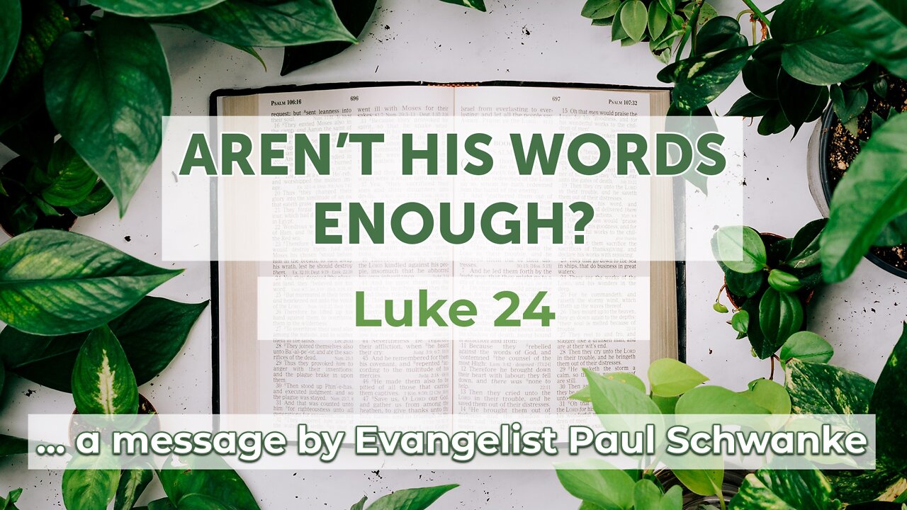 Sep. 4, 2022 - Revival PM Service - MESSAGE - Aren't His Words Enough? (Luke 24)