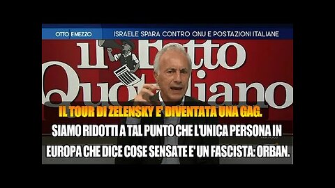 Attacco a UNIFIL,Travaglio in tv:Nessun errore.Non puoi fare attacchi per sbaglio.il tour di Zelensky dai leader europei? Una gag.Siamo ridotti talmente male in UE che l'unico che dice cose sensate è un fascista:Orban