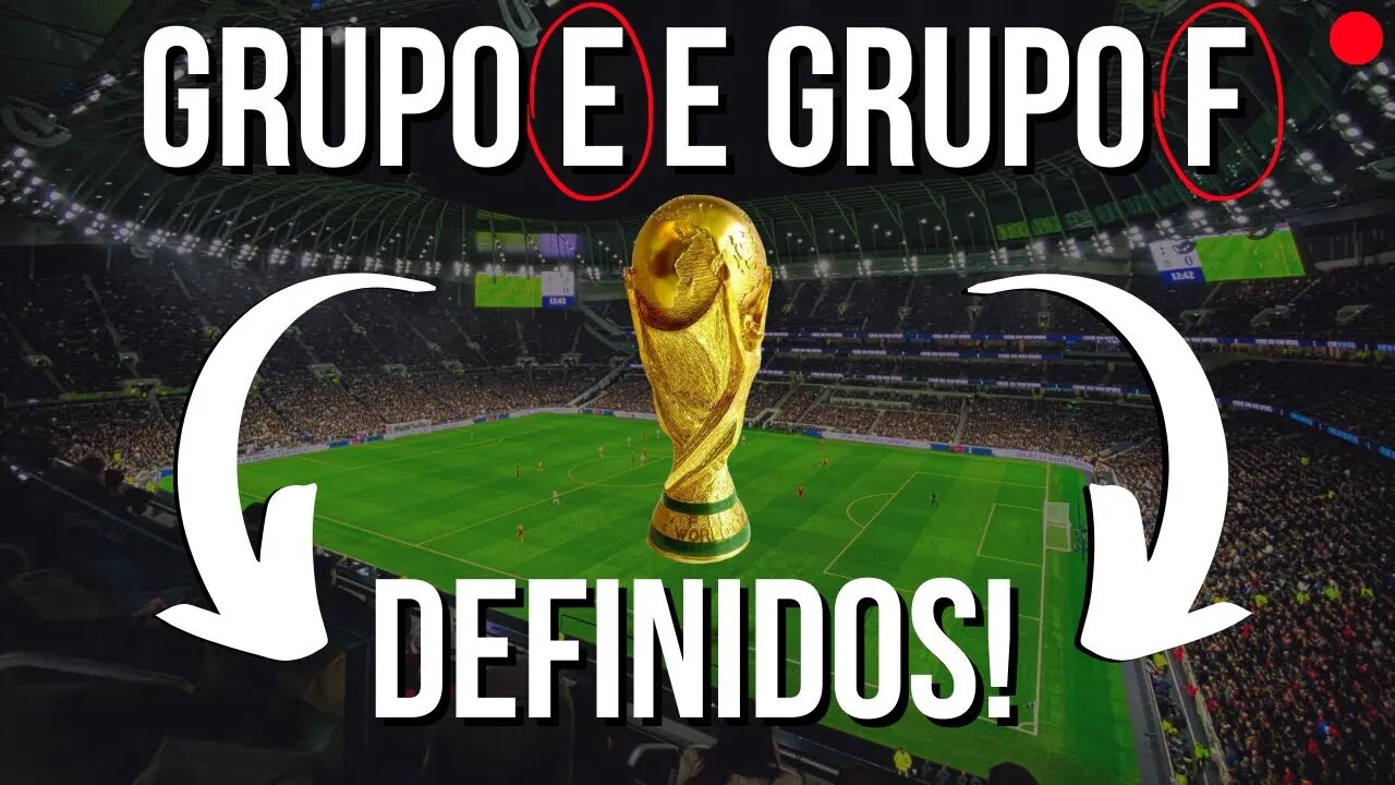 🚨GRUPOS 'E' E 'F' DA COPA DO MUNDO DEFINIDOS🚨