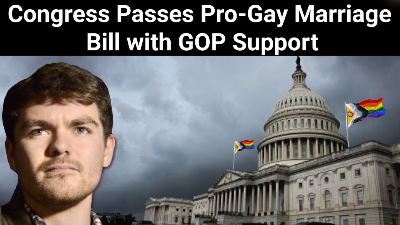 Nick Fuentes || Congress Passes Pro-Gay Marriage Bill with GOP Support