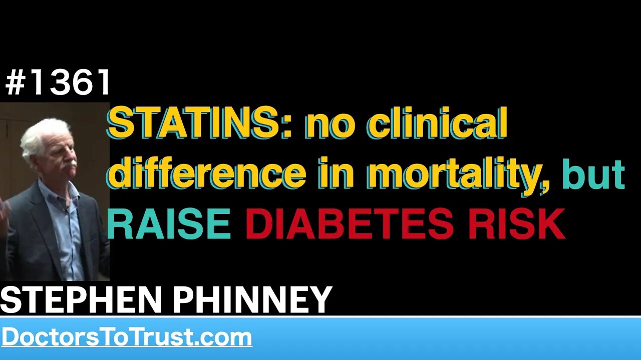 STEPHEN PHINNEY c | STATINS: no clinical difference in mortality, but RAISE DIABETES RISK