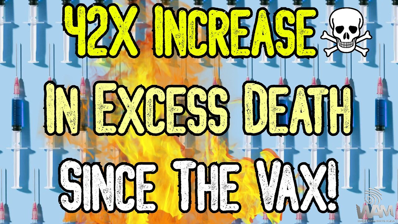 SHOCKING! 42X INCREASE IN EXCESS DEATH SINCE VAX! - Huge Study Exposes Massive Vaccine Death Toll