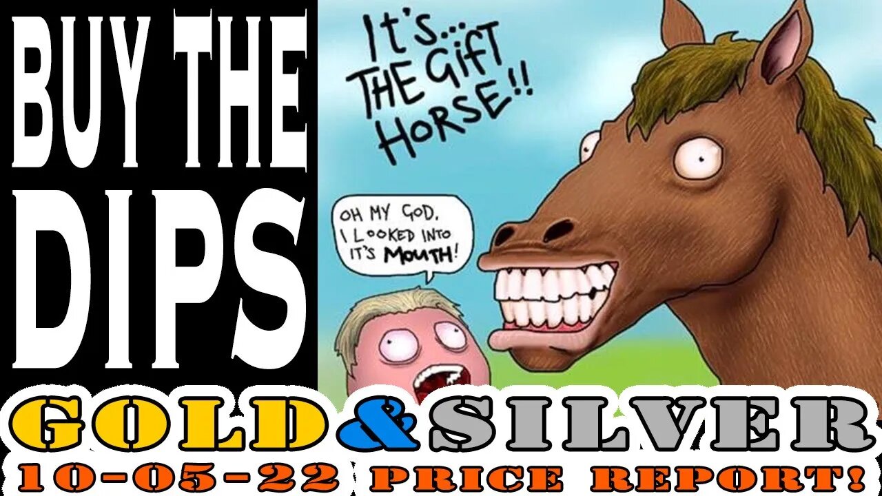 Buy The Dips, They Are Gifts! 10/05/22 Gold & Silver Price Report