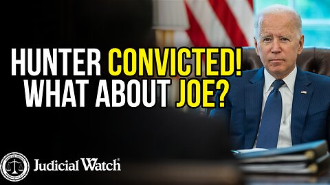 Hunter Convicted! What About Joe?