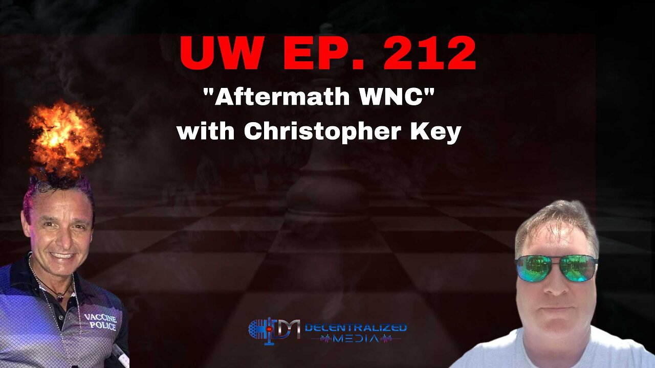 "Aftermath WNC" with Christopher Key | Unrestricted Warfare Ep. 212