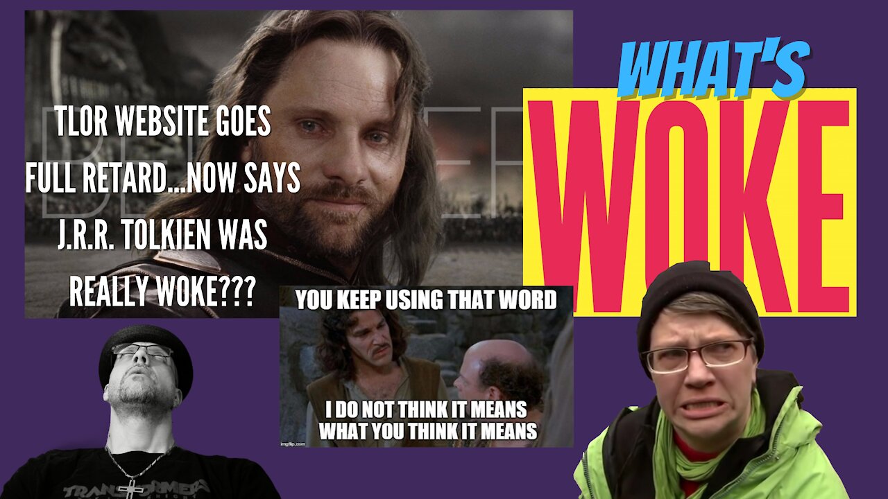 WHAT'S NEXT...TOLKIEN, YEAH HE WAS REALLY WOKE...WHAT???