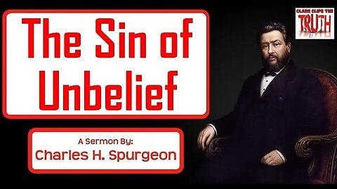 The Sin of Unbelief | Charles Spurgeon Sermon