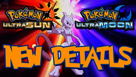 Pokémon Ultra Sun & Ultra Moon - NEW DETAILS! (Mewtwo, Double The Script, Legendaries, & More)