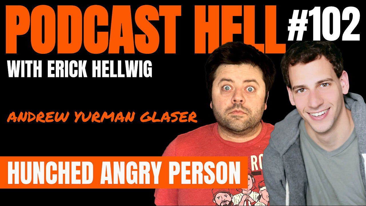 Angry Hunched Person (feat. Andrew Yurman Glaser) - Podcast Hell with Erick Hellwig #102