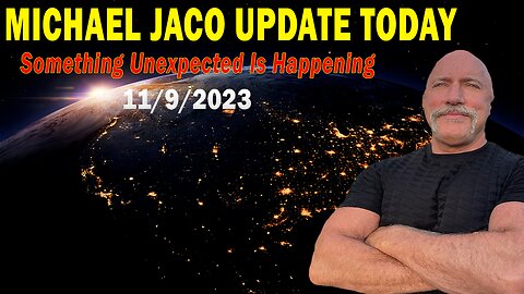 Michael Jaco Update Today Nov 9: "Something Unexpected Is Happening"