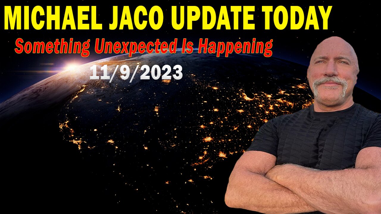 Michael Jaco Update Today Nov 9: "Something Unexpected Is Happening"