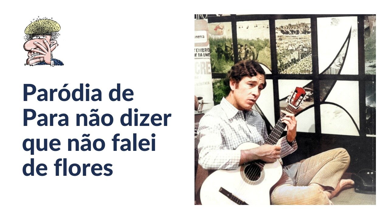 Paródia de Para não dizer que não falei de flores
