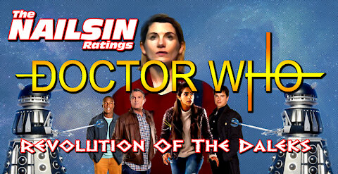 The Nailsin Ratings: Dr Who And The Revolution Of The Daleks