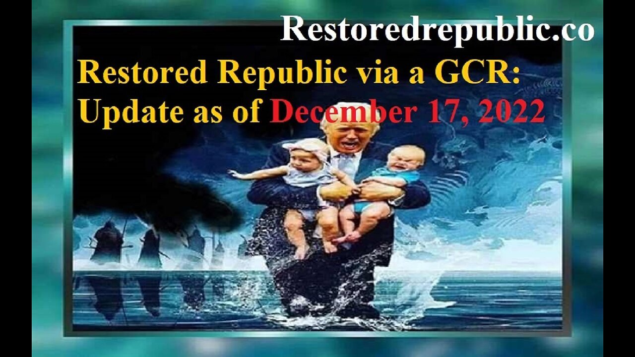 Restored Republic via a GCR Update as of 12.17.22