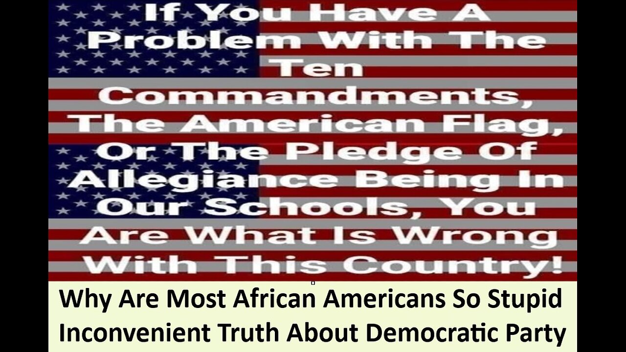 Why Are Most African Americans So Stupid Inconvenient Truth About Democratic Party