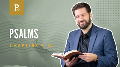 Bible Discovery, Psalms 9-14 | Idle Words - May 13, 2022