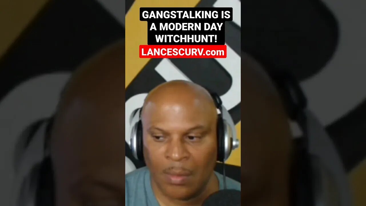 "GANGSTALKING IS A MODERN DAY WITCHHUNT!" | @LanceScurv