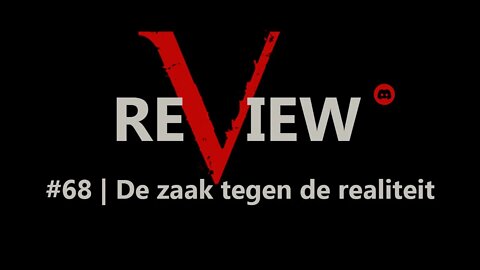 reView #68 | De zaak tegen de realiteit