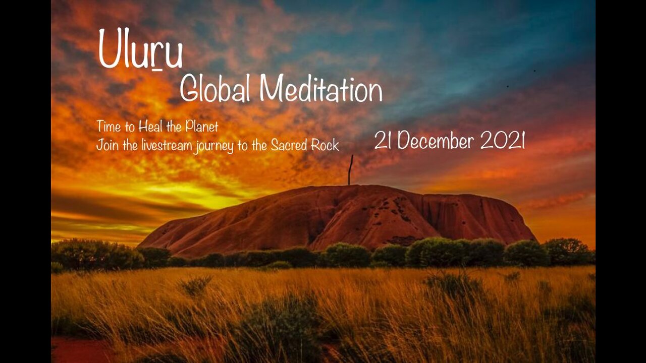 Solstice Global Meditation Ceremony - The Sacred Rock - Uluru, Australia