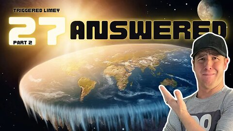 Triggered Limey Tries to Answer the 27 questions for Globe believers! Part 2