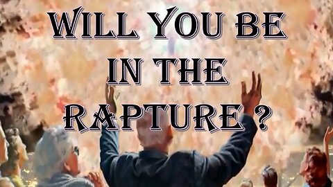 Will You Be in the Rapture?