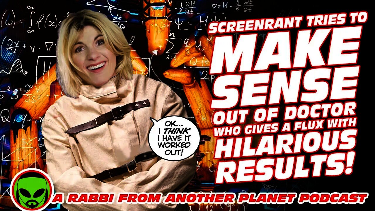 Screenrant Tries to Make Sense of Doctor Who Flux with Hilarious Results!!!