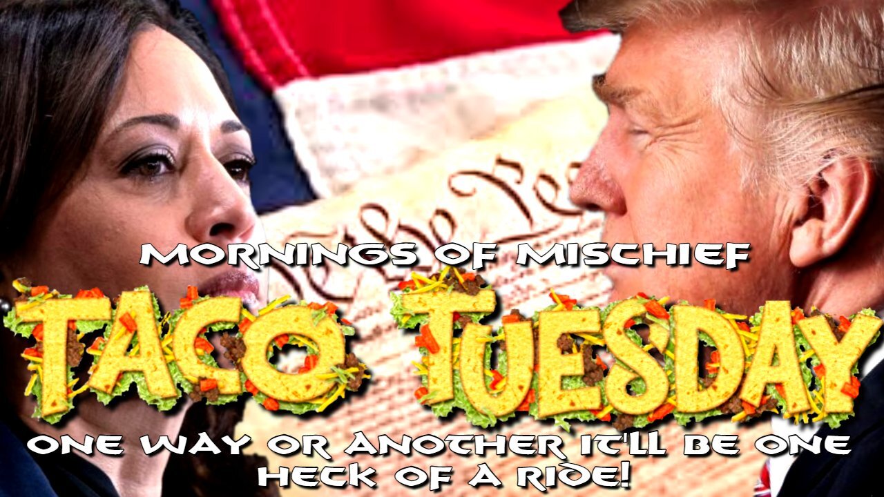 Mornings of Mischief Taco Tuesday - One way or another it'll be one heck of a ride!