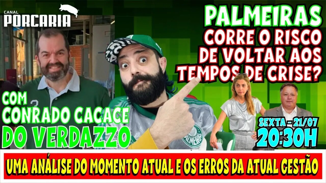 🔴AO VIVO🐷 ESPECIAL - PALMEIRAS CAMINHA PARA O FIM DOS TEMPOS DE GLÓRIAS? - COM CONRADO DO VERDAZZO