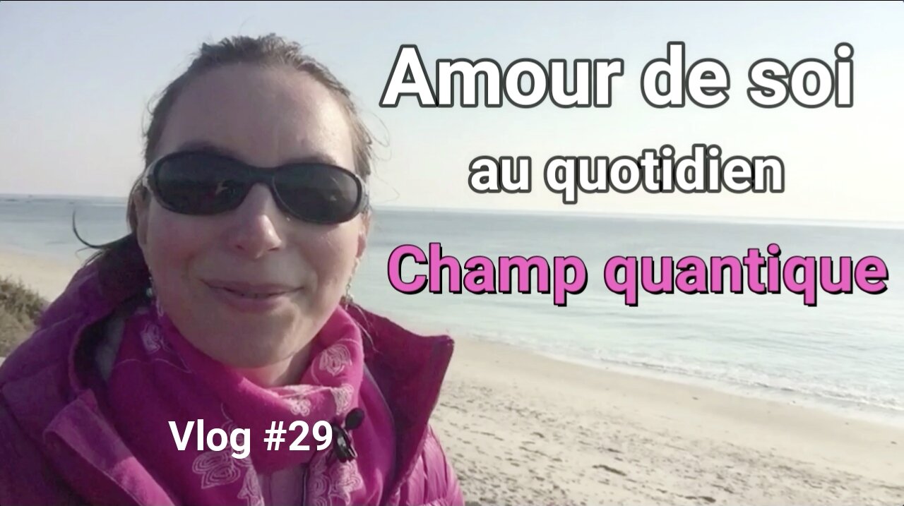 💗 Champ Quantique/ Vois la beauté et crée - Vlog 29 Amour de soi 💗