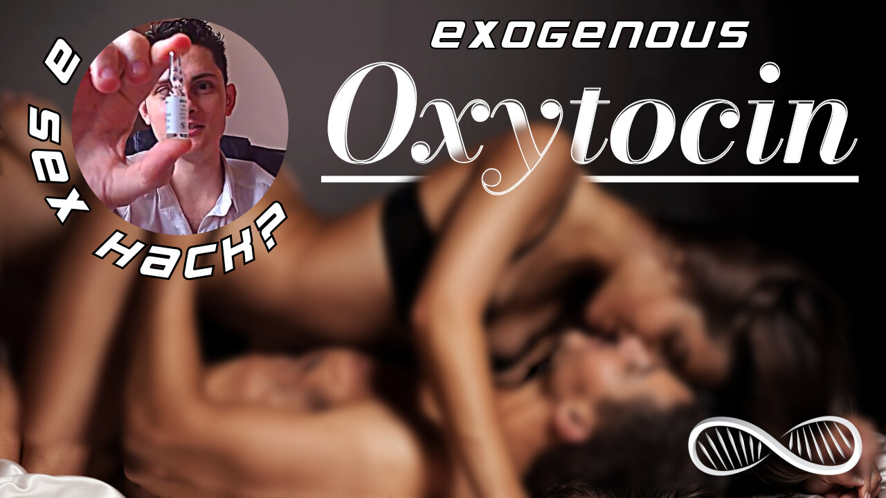 Exogenous Oxytocin 💗 A biohack for meaningful monogamy (and superlative sex?)