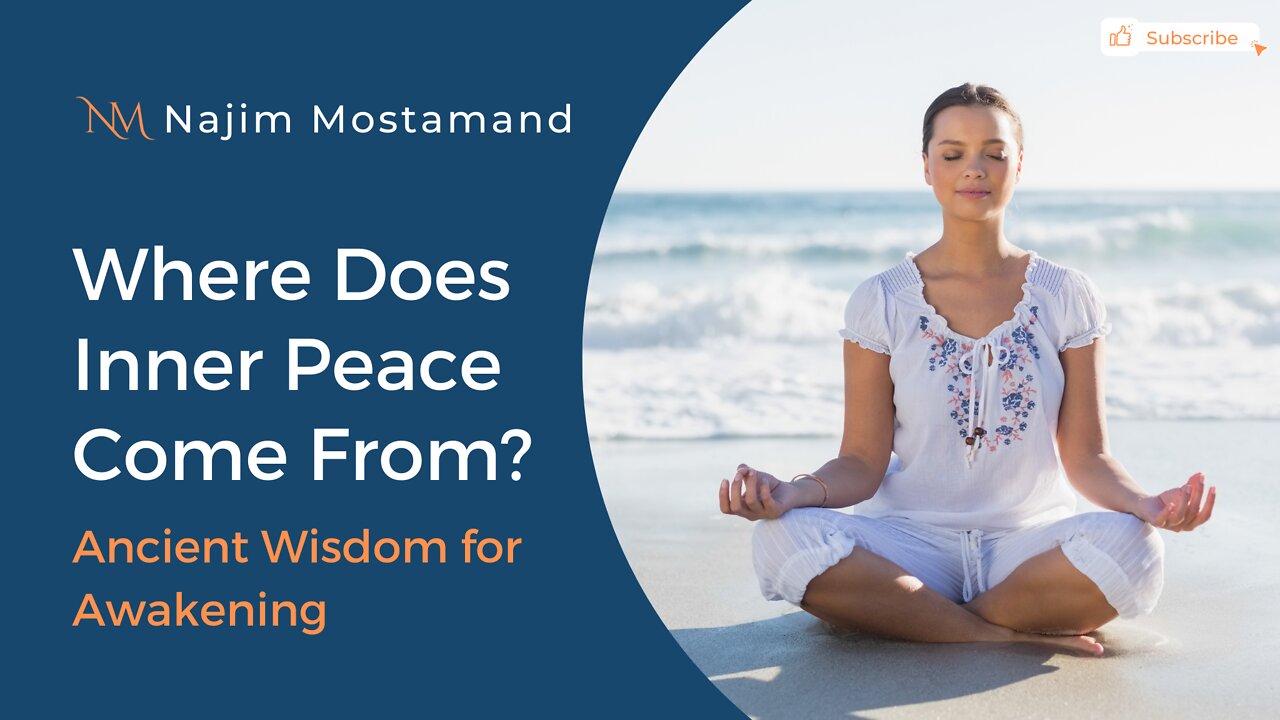 Where Does Inner Peace Come From? (Spiritual Wisdom) - Najim Mostamand