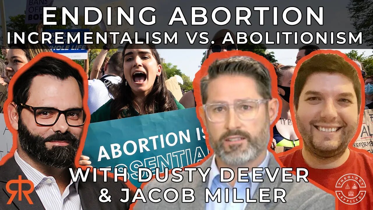 Ending Abortion | Incrementalism Vs. Abolitionism | with Dusty Deevers and Jacob Miller