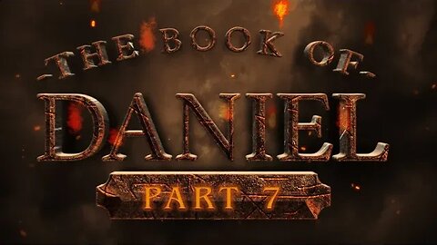 The Book Of Daniel Part 7 • 9/17/23