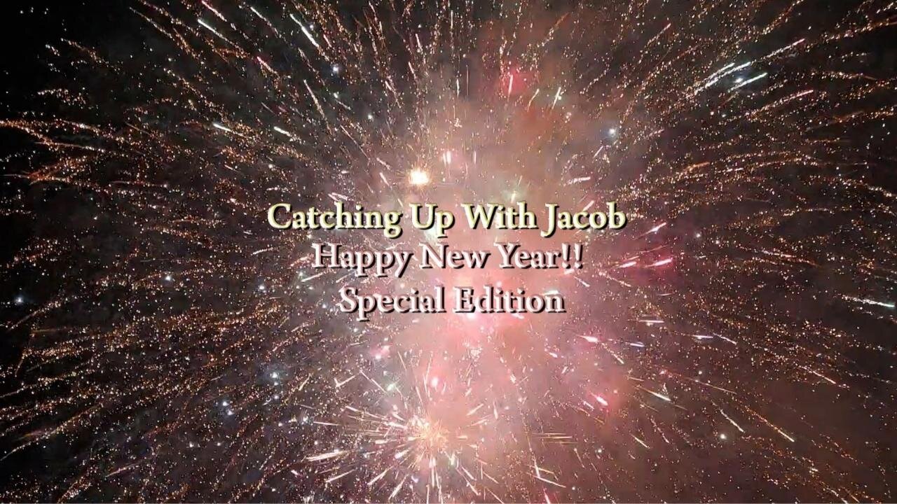 Catching Up With Jacob: Happy New Year!! Special Edition - Ep. 58