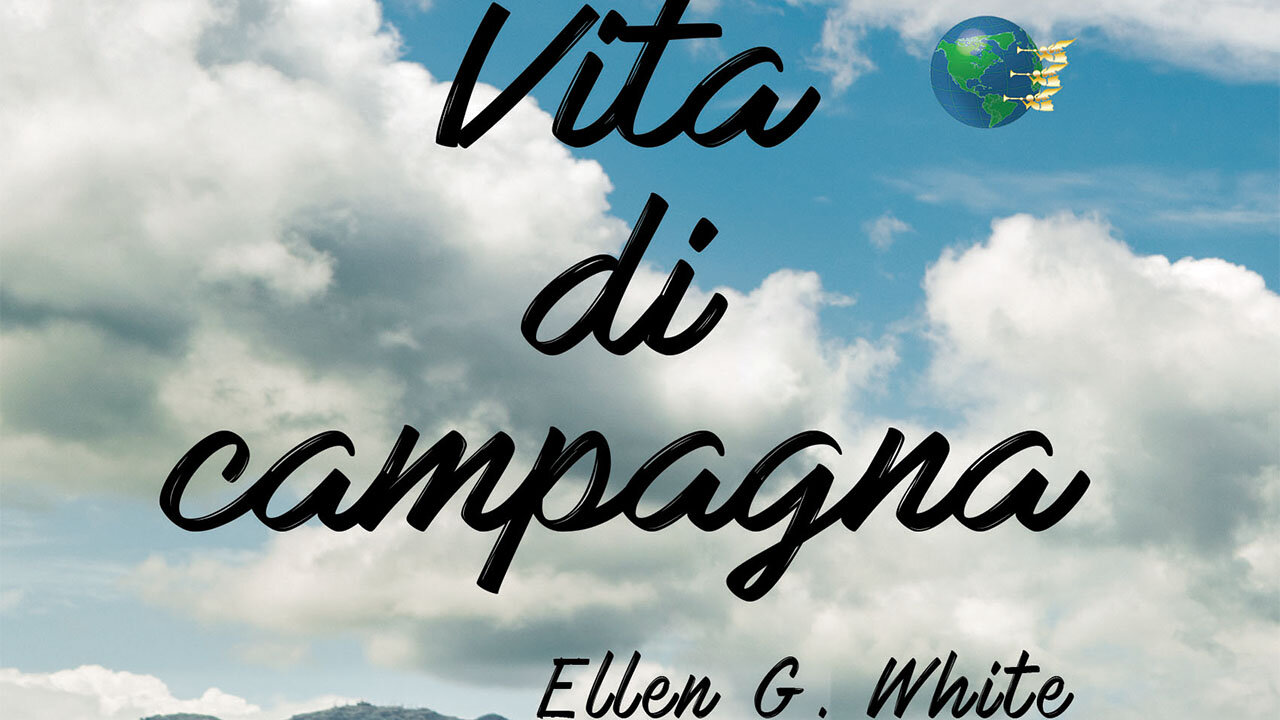 audiolibro Ellen White - Vita di campagna Carlo Fanni avventisti avventista settimo giorno