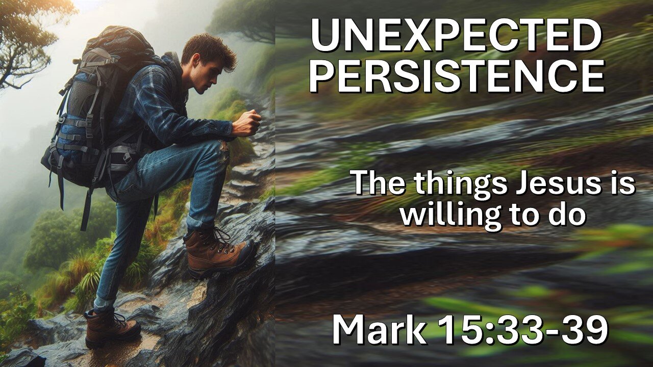 UNEXPECTED PERSISTENCE: The things Jesus is willing to do…