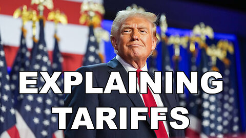 EXPLAINING TARIFFS - It's NOT What You Think