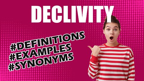 Definition and meaning of the word "declivity"