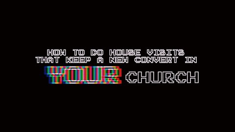 How to do House Visits that Keep a New Convert in YOUR Church | Episode 19