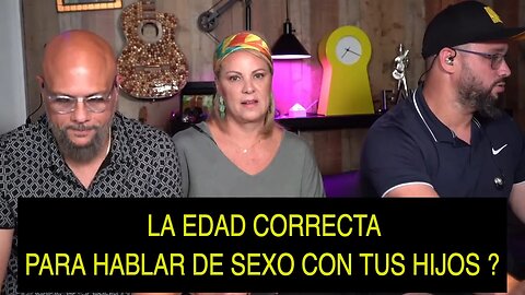 🔥LA EDAD CORRECTA PARA HABLAR DE SEXO CON TUS HIJOS ?🔥