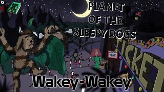 Planet of the Sleepy Dogs - Wakey-Wakey