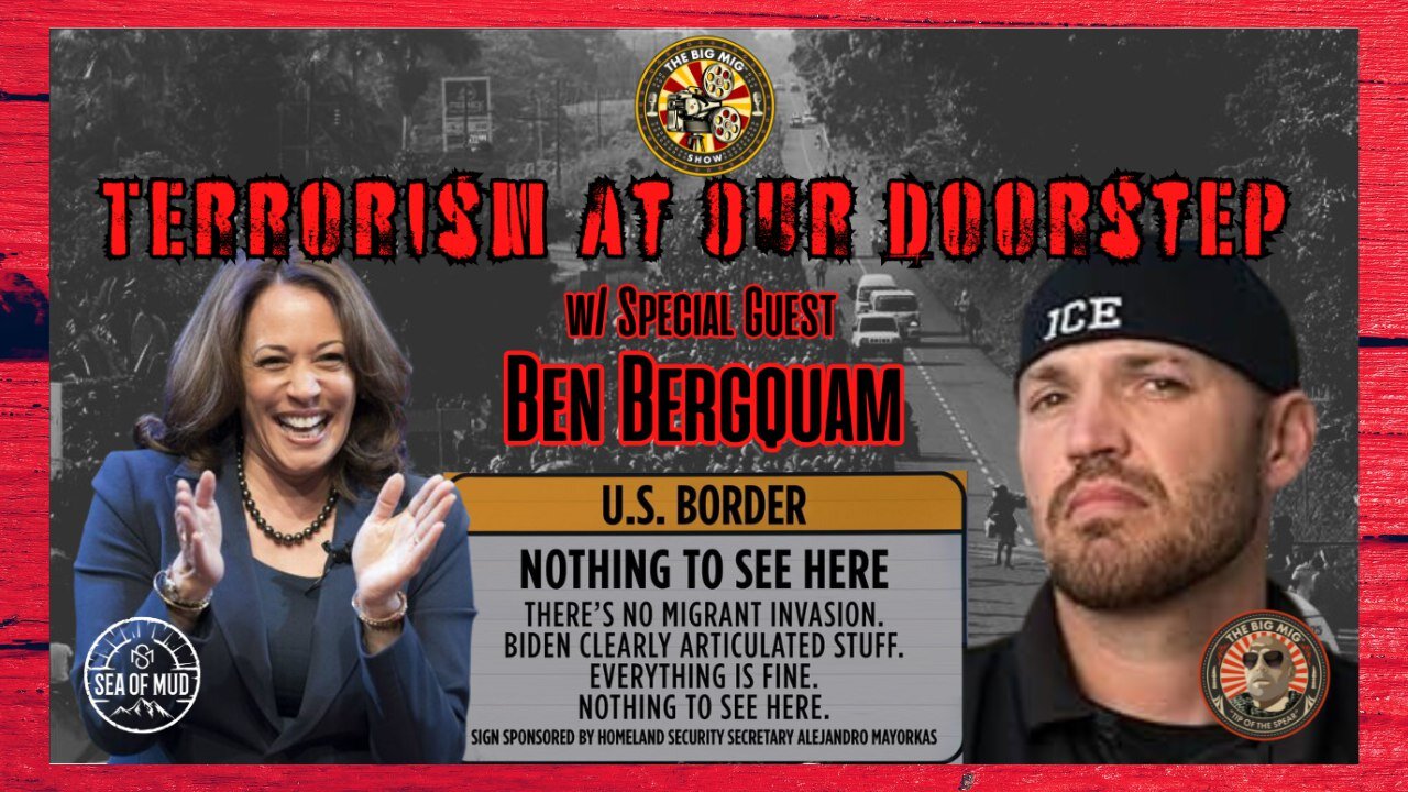 TERRORISM AT OUR DOORSTEP w/ BEN BERGQUAM ON THE BIG MIG